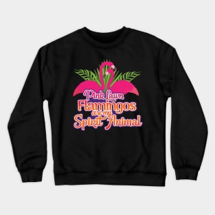 'Lawn Flamingos Are My Spirit Animal' Flamingo Bird Crewneck Sweatshirt